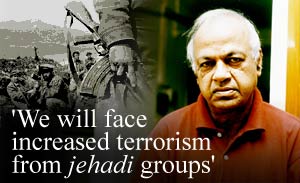 We will face increased terrorism from jehadi groups